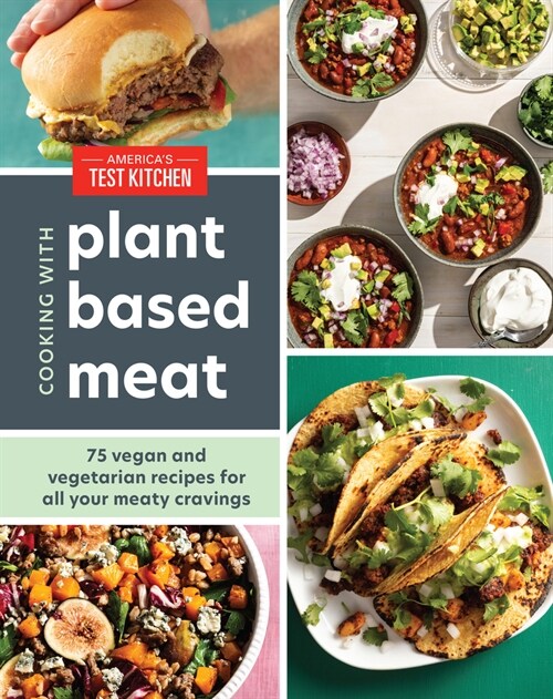 Cooking with Plant-Based Meat: 75 Satisfying Recipes Using Next-Generation Meat Alternatives (Hardcover)
