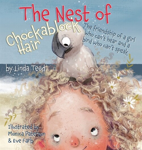 The Nest of Chockablock Hair: The friendship of a girl who cant hear and a bird who cant speak (Hardcover)