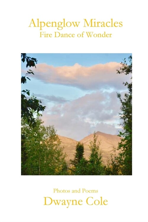 Alpenglow Miracles: Fire Dance of Wonder (Paperback)