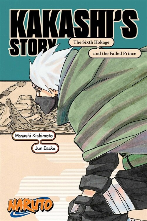 Naruto: Kakashis Story--The Sixth Hokage and the Failed Prince (Paperback)