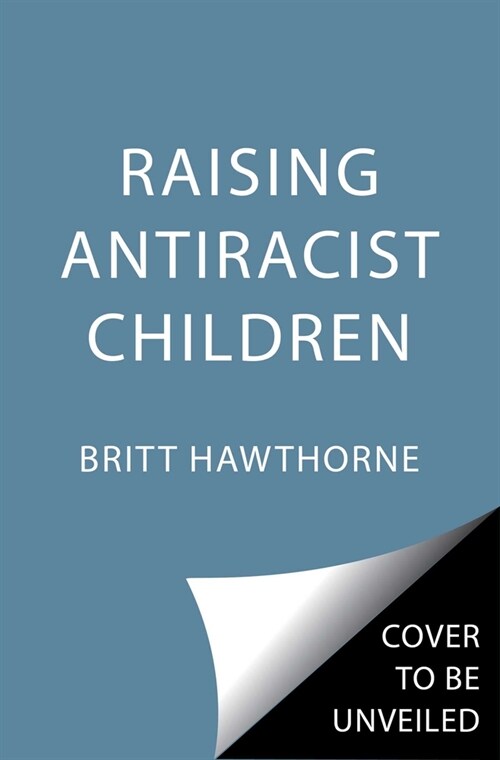 Raising Antiracist Children: A Practical Parenting Guide (Paperback)