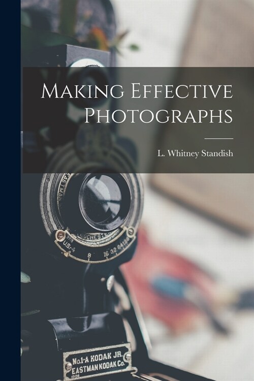 Making Effective Photographs (Paperback)