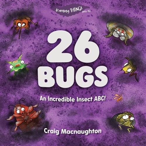 26 Bugs: An Incredible Insect ABC! (Paperback)