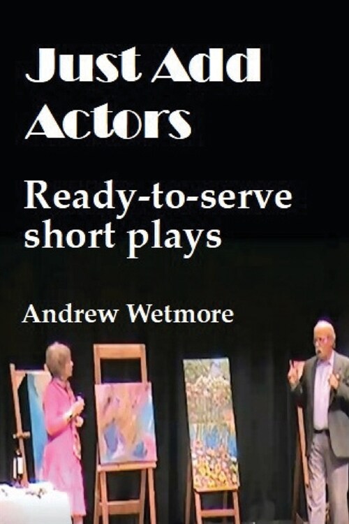Just Add Actors: Ready-to-serve short plays (Paperback)