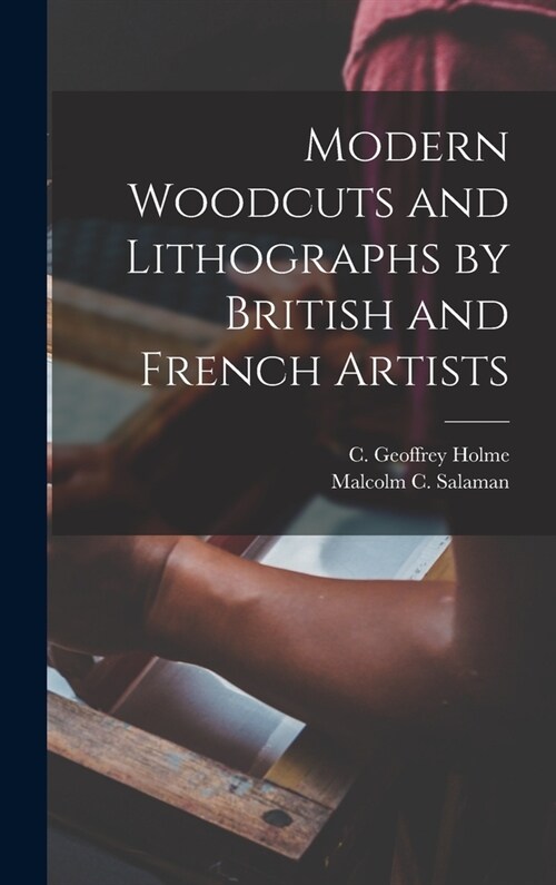 Modern Woodcuts and Lithographs by British and French Artists (Hardcover)