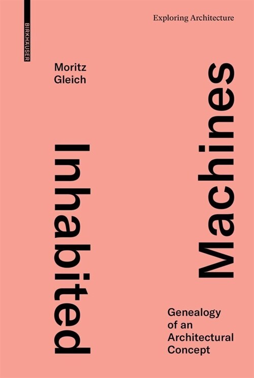 Inhabited Machines: Genealogy of an Architectural Concept (Hardcover)