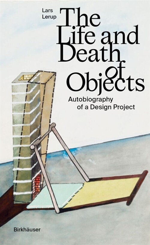 The Life and Death of Objects: Autobiography of a Design Project (Hardcover)