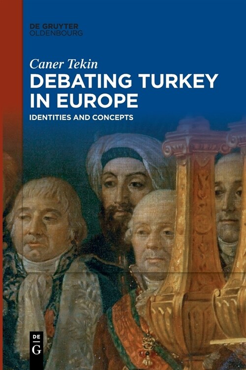 Debating Turkey in Europe: Identities and Concepts (Paperback)