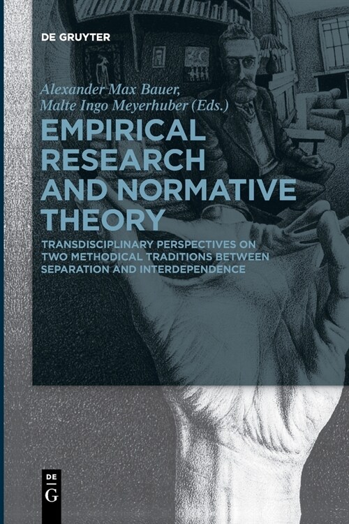 Empirical Research and Normative Theory: Transdisciplinary Perspectives on Two Methodical Traditions Between Separation and Interdependence (Paperback)