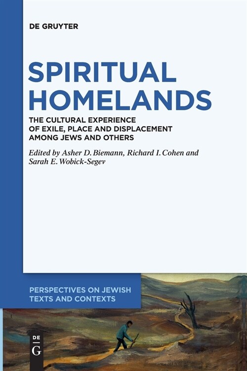Spiritual Homelands: The Cultural Experience of Exile, Place and Displacement Among Jews and Others (Paperback)