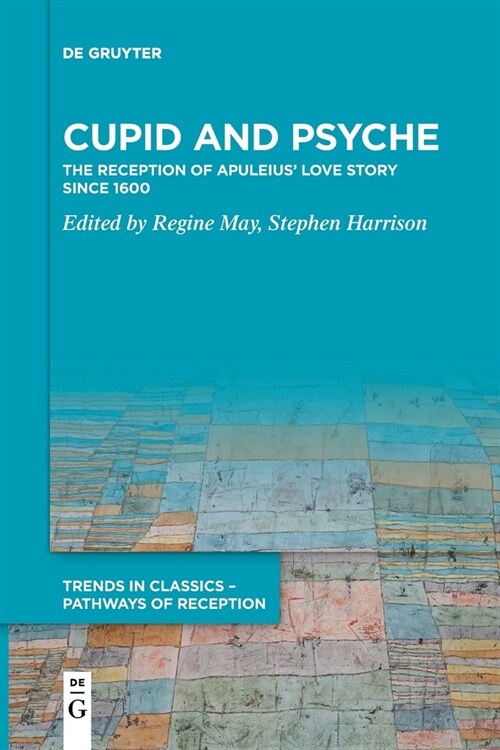 Cupid and Psyche: The Reception of Apuleius Love Story Since 1600 (Paperback)