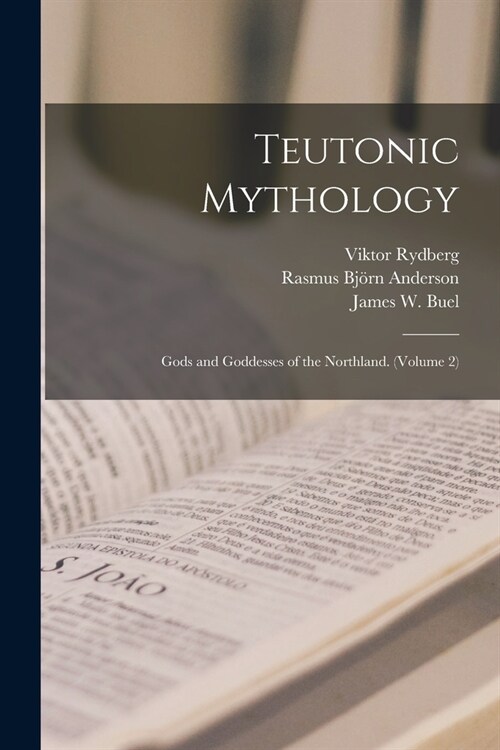 Teutonic Mythology: Gods and Goddesses of the Northland. (Volume 2) (Paperback)