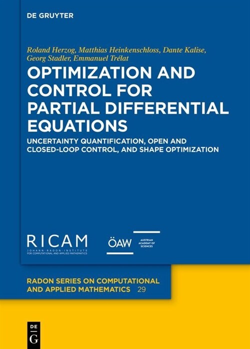 Optimization and Control for Partial Differential Equations: Uncertainty Quantification, Open and Closed-Loop Control, and Shape Optimization (Hardcover)