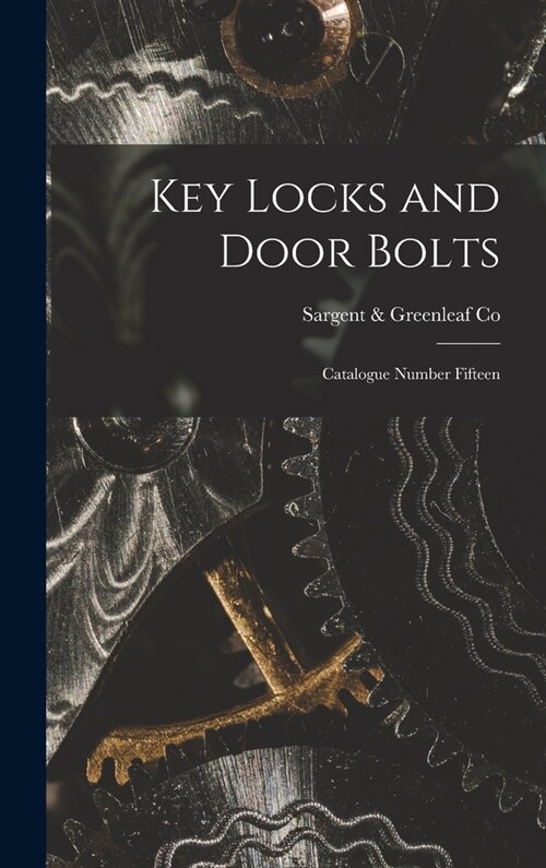 Key Locks and Door Bolts: Catalogue Number Fifteen (Hardcover)