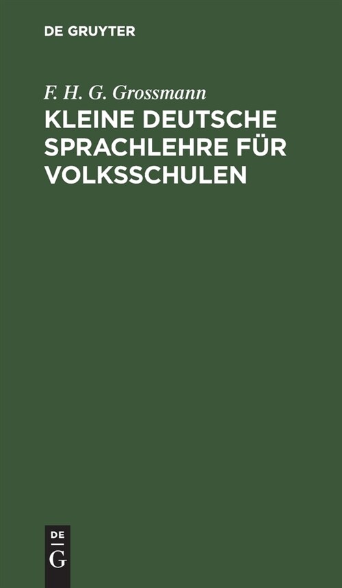 Kleine Deutsche Sprachlehre F? Volksschulen (Hardcover, 4, 4. Aufl., Repri)