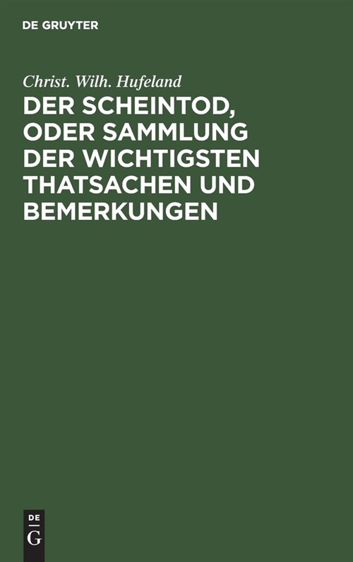 Der Scheintod, oder Sammlung der wichtigsten Thatsachen und Bemerkungen (Hardcover, Reprint 2021)