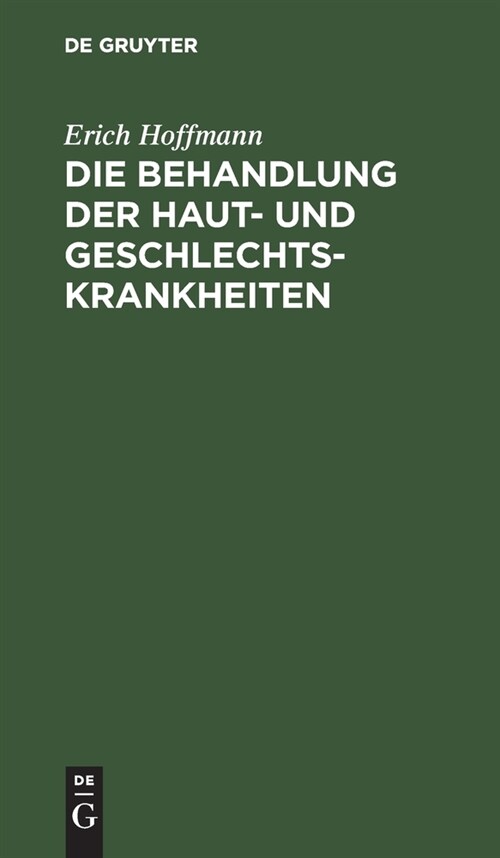Die Behandlung Der Haut- Und Geschlechtskrankheiten (Hardcover, 2, 2., Verm. Aufl.)