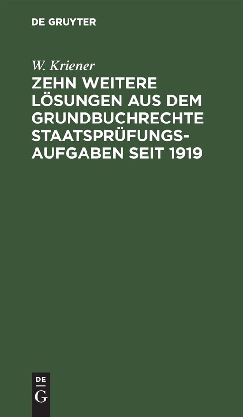 Zehn weitere L?ungen aus dem Grundbuchrechte Staatspr?ungs-Aufgaben seit 1919 (Hardcover, Reprint 2021)