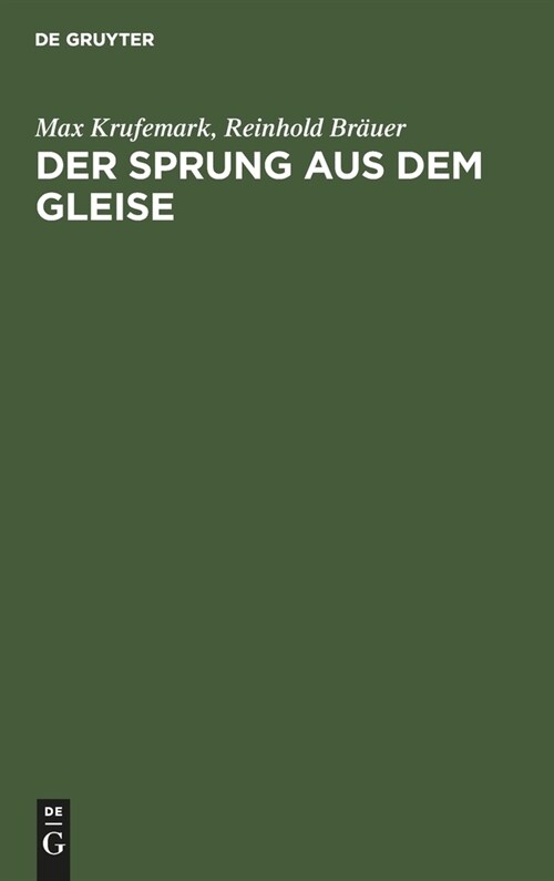 Der Sprung Aus Dem Gleise: Der Wirtschaftliche Kampf Zwischen Auto Und Reichsbahn. Der Beh?terverkehr (Hardcover, Reprint 2021)