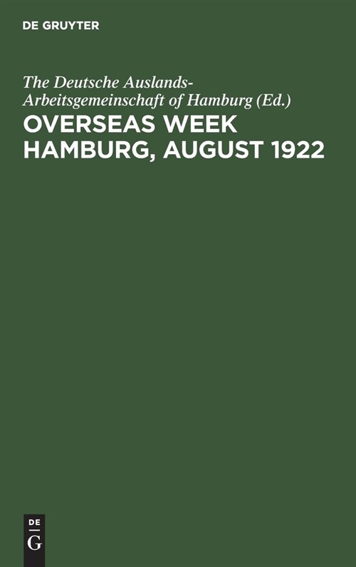 Overseas Week Hamburg, August 1922: Her Political, Economic, and Cultural Aspects (Hardcover, Eng., Reprint)