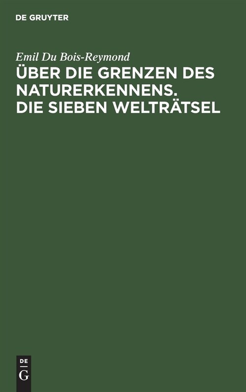 ?er Die Grenzen Des Naturerkennens. Die Sieben Weltr?sel: Zwei Vortr?e (Hardcover, Des 1. Vortrage)