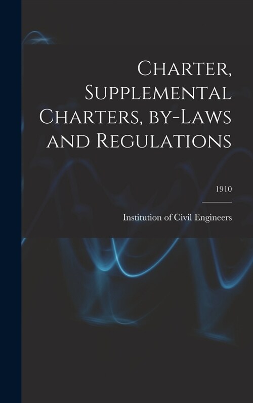 Charter, Supplemental Charters, By-laws and Regulations; 1910 (Hardcover)