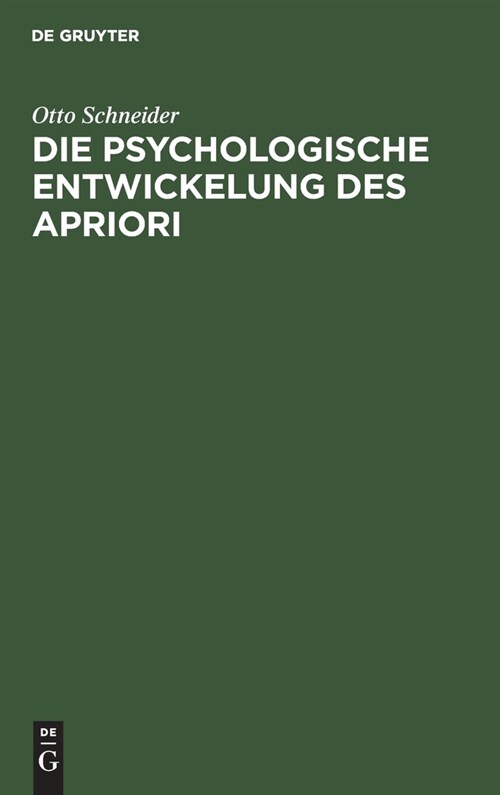 Die Psychologische Entwickelung Des Apriori: Mit R?ksicht Auf Das Psychologische in Kants Kritik Der Reinen Vernunft (Hardcover, Reprint 2021)