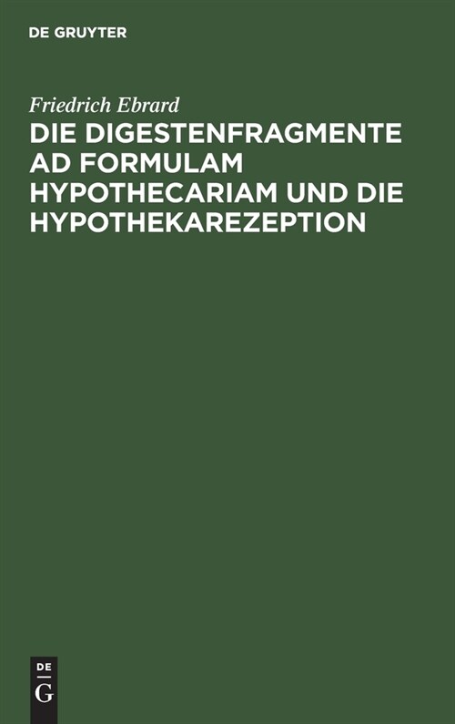 Die Digestenfragmente ad formulam hypothecariam und die Hypothekarezeption (Hardcover, Reprint 2021)