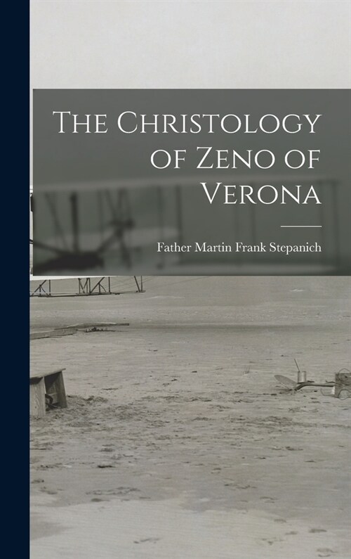 The Christology of Zeno of Verona (Hardcover)