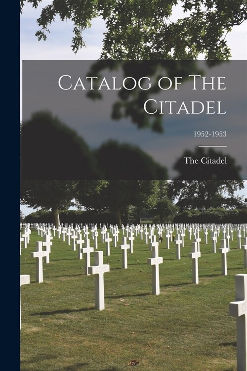 Catalog of The Citadel; 1952-1953 (Paperback)