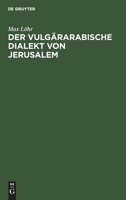 Der vulg?arabische Dialekt von Jerusalem (Hardcover, Reprint 2021)