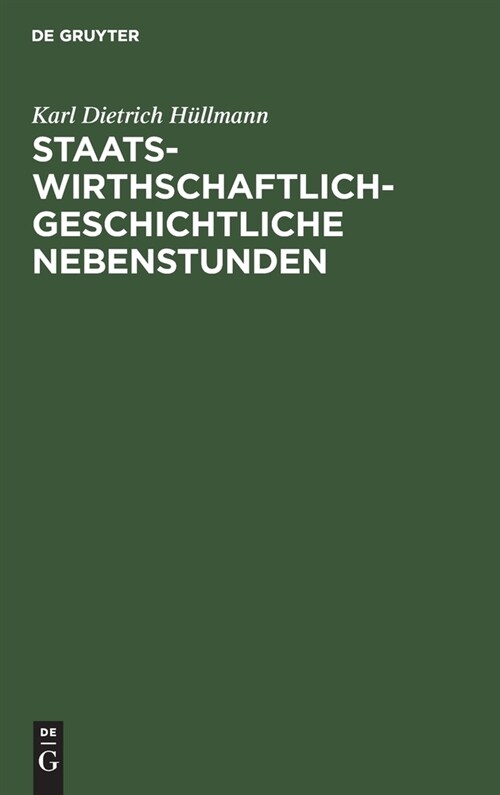 Staatswirthschaftlich-geschichtliche Nebenstunden (Hardcover, Reprint 2021)