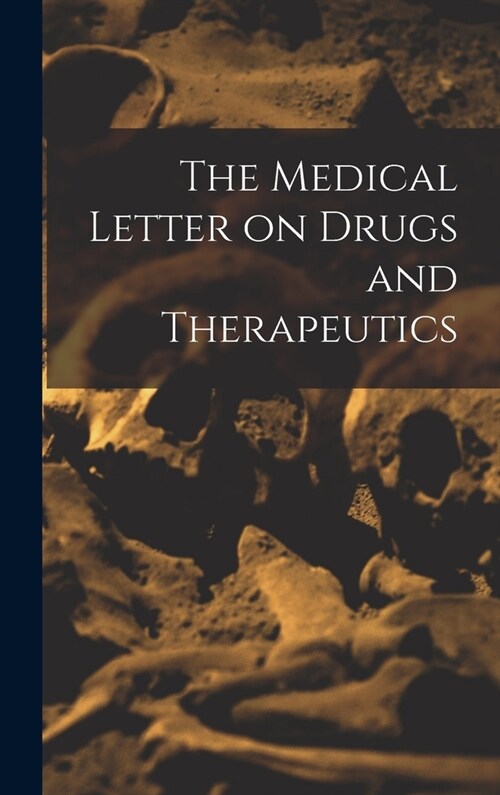 The Medical Letter on Drugs and Therapeutics (Hardcover)