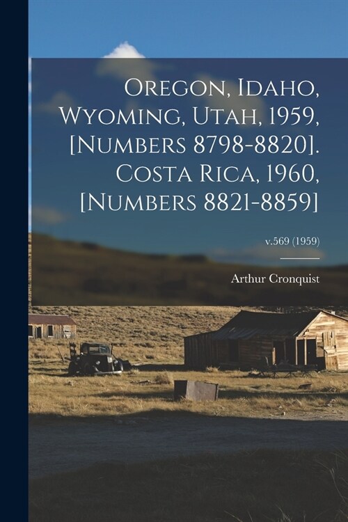 Oregon, Idaho, Wyoming, Utah, 1959, [numbers 8798-8820]. Costa Rica, 1960, [numbers 8821-8859]; v.569 (1959) (Paperback)