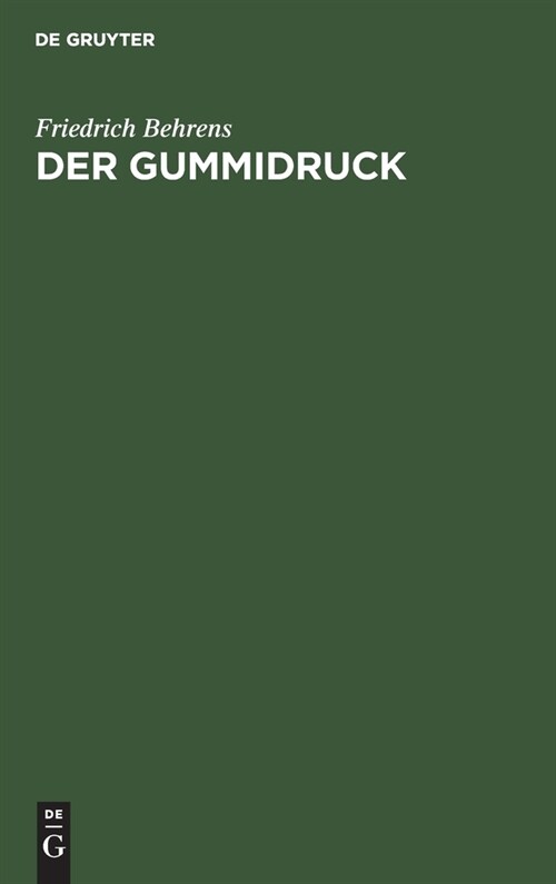 Der Gummidruck: Praktische Anleitung F? Freunde K?stlerischer Photographie (Hardcover, 3, Dritte Verbesse)