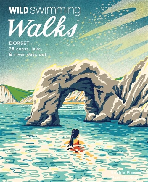 Wild Swimming Walks Dorset & East Devon : 28 coast, lake & river days out (Paperback)