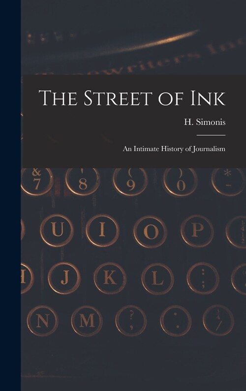 The Street of Ink [microform]: an Intimate History of Journalism (Hardcover)