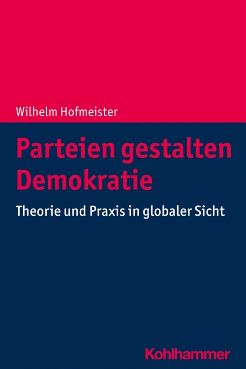 Parteien Gestalten Demokratie: Theorie Und Praxis in Globaler Sicht (Paperback)