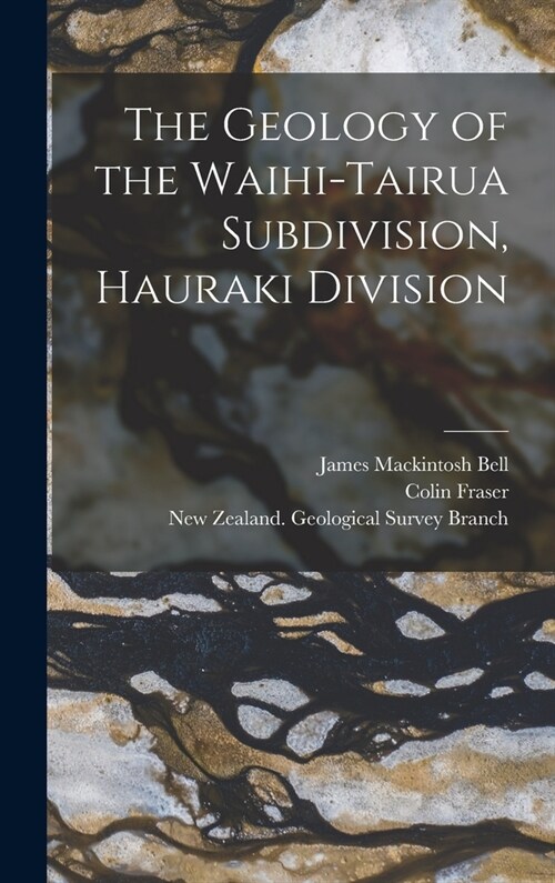 The Geology of the Waihi-Tairua Subdivision, Hauraki Division (Hardcover)