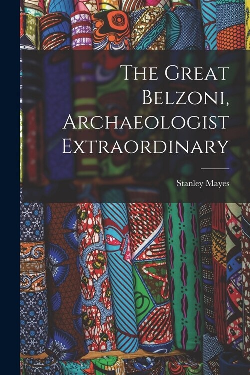 The Great Belzoni, Archaeologist Extraordinary (Paperback)