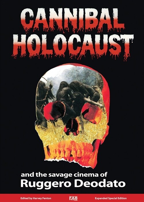 Cannibal Holocaust And The Savage Cinema Of Ruggero Deodato (Hardcover, 2nd ed.)