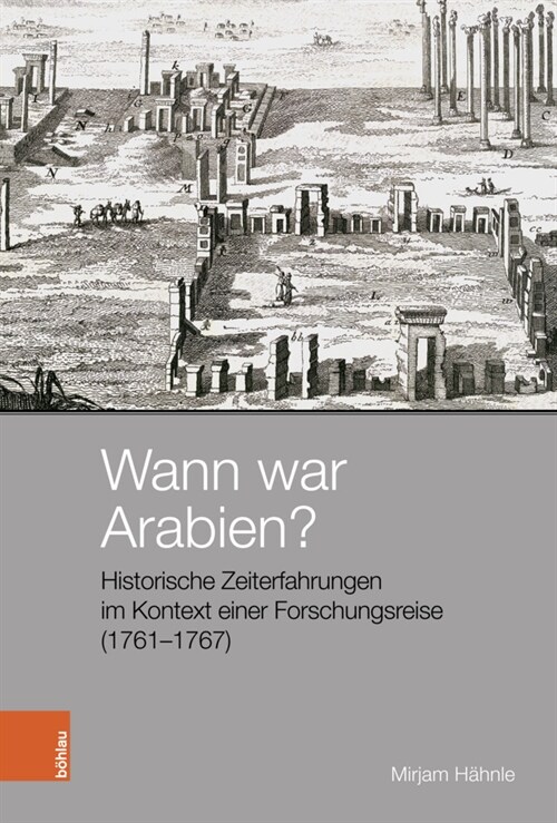 Wann War Arabien?: Historische Zeiterfahrungen Im Kontext Einer Forschungsreise (1761-1767) (Hardcover)