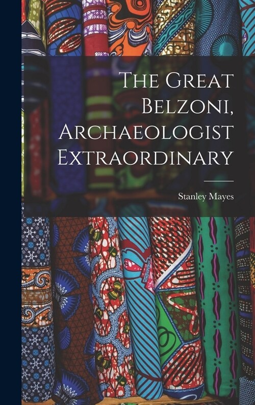The Great Belzoni, Archaeologist Extraordinary (Hardcover)