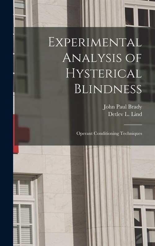 Experimental Analysis of Hysterical Blindness: Operant Conditioning Techniques (Hardcover)
