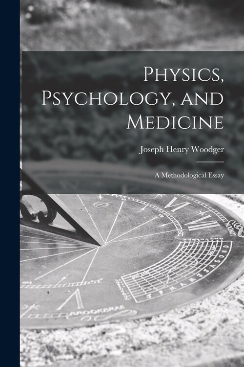 Physics, Psychology, and Medicine: a Methodological Essay (Paperback)