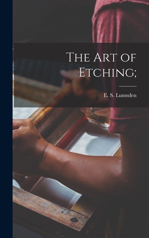 The Art of Etching; (Hardcover)