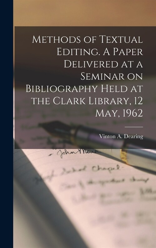 Methods of Textual Editing. A Paper Delivered at a Seminar on Bibliography Held at the Clark Library, 12 May, 1962 (Hardcover)