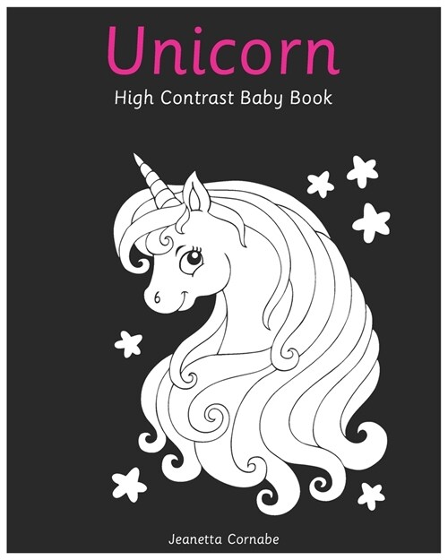 Unicorn High Contrast Baby Book: Black and White Pictures for 0-18 months (Paperback)