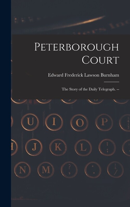 Peterborough Court: the Story of the Daily Telegraph. -- (Hardcover)