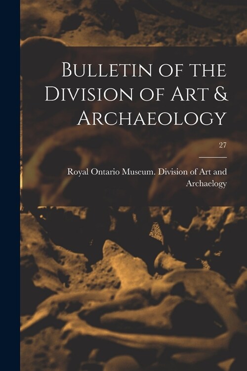 Bulletin of the Division of Art & Archaeology; 27 (Paperback)